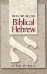 Introducing Biblical Hebrew - Allen P. Ross