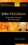 John McGahern: From the Local to the Universal - Eamon Maher