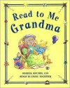 Read to Me Grandma (Read to Me Grandma: Stories, Rhymes, And Songs to Enjoy Together) - Stephanie Boey, Mario Capaldi Georgie Burkett, Caroline Repchuck