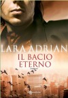 Il bacio eterno (Leggereditore Narrativa) - Lara Adrian, Laura Bortoluzzi