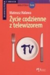 Życie codzienne z telewizorem - Mateusz Halawa