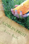 Goblin Fruit - Erin Burr