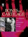 Bones and Cartilage: Developmental and Evolutionary Skeletal Biology - Brian Keith Hall