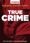 Seventeen Real Girls, Real-Life Stories: True Crime - Seventeen Magazine