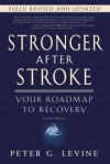 Stronger After Stroke: Your Roadmap to Recovery - Peter G. Levine