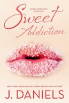 Sweet Addiction - Jessica Daniels, J. Daniels