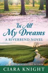 In All My Dreams (Riverbend Book 3) - Ciara Knight