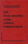 Final Solution & German Foreign Office - Christopher R. Browning