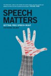 Speech Matters: Getting Free Speech Right - Katharine Gelber