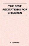 The Best Recitations for Children - S. C. Johnson