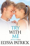 Try With Me (With Me Book 3) - Elyssa Patrick