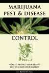 Marijuana Pest and Disease Control: How to Protect Your Plants and Win Back Your Garden - Ed Rosenthal