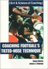 Coaching Football's Tilted-Nose Technique - Denny Marcin, James A. Peterson