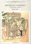 Medieval Herbals: The Illustrative Traditions (British Library Studies in Medieval Culture) - Minta Collins