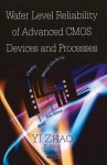 Wafer Level Reliability of Advanced CMOS Devices and Processes - Yi Zhao