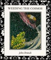 Weeding the Cosmos - John Brandi