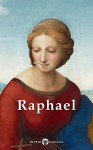 Delphi Complete Works of Raphael (Illustrated) (Masters of Art Book 13) - Raffaello Sanzio