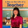 A Day in the Life of a Teacher (First Facts: Community Helpers at Work) - Heather Adamson