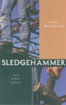 Sledgehammer: And Other Poems - John MacKenzie