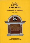 Reading Latin Epitaphs - John Parker