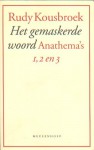 Het Gemaskerde Woord: Anathema's 1, 2, 3 - Rudy Kousbroek