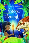 Księga dżungli - Katarzyna Dmowska, Rudyard Kipling, Matkowska Agnieszka, Maja Barska, Weronika Śliwiak, Monika Fryszkowska