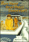 How Many Days Until Tomorrow? - Caroline D. Janover