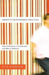 Identity, Difference Politics: How Difference Is Produced, and Why It Matters - Rita Dhamoon