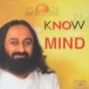 Know Your Mind - Sri Sri Ravi Shankar