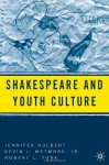 Shakespeare and Youth Culture - Jennifer Hulbert, Robert York, Kevin J. Wetmore