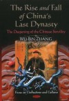 The Rise and Fall of China's Last Dynasty: The Deepening of the Chinese Servility - Wei-Bin Zhang