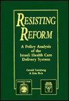 Resisting Reform: A Policy Analysis of the Israeli Health Care System - Gerald Steinberg