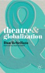 Theatre and Globalization - Dan Rebellato