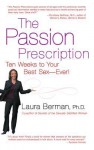 The Passion Prescription: Ten Weeks to Your Best Sex--Ever! - Laura Berman