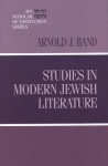 Studies in Modern Jewish Literature: A JPS Scholar of Distinction Book - Arnold J. Band