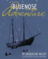 Bluenose Adventure - Jacqueline Halsey, Eric Orchard