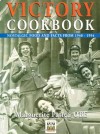 Victory Cookbook: Nostalgic Food and Facts from 1940-1954 - Marguerite Patten