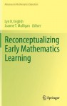 Reconceptualizing Early Mathematics Learning (Advances in Mathematics Education) - Lyn English, Joanne Mulligan