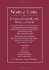 Women and Gender in Central and Eastern Europe, Russia, and Eurasia: A Comprehensive Bibliography Volume I: Southeastern and East Central Europe (Edited by Irina Livezeanu with June Pachuta Farris) Volume II: Russia, the Non-Russian Peoples of the Russian - Mary Zirin, Irina Livezeanu, Christine D. Worobec, June Pachuta Farris