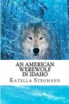 An American Werewolf in Idaho - Katella Stegmann