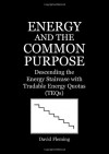 Energy and the Common Purpose: Descending the Energy Staircase with Tradable Energy Quotas (TEQs) - David Fleming