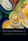 The Oxford Handbook of Grammaticalization (Oxford Handbooks) - Heiko Narrog, Bernd Heine