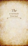 The Gratitude Journal: Appreciate Little Things in Life - Elizabeth Earl