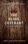 The Blood Covenant: The Story of God's Extraordinary Love for You - James L. Garlow, Rob Price