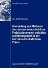 Anwendung Von Methoden Der Ressourcenbeschrankten Projektplanung Mit Multiplen Ausfuhrungsmodi in Der Betriebswirtschaftlichen Praxis: Ruckbauplanung Fur Kernkraftwerke Und Versuchstragerplanung in Automobilentwicklungsprojekten - Jan-Hendrik Bartels, J. Zimmermann