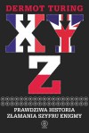 X, Y, Z. Prawdziwa historia złamania szyfru Enigmy - Dermot Turing, Jan Szkudliński