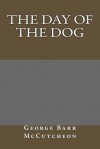 The Day of the Dog - George Barr McCutcheon