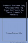 The Investor's Business Daily Almanac, 1992: The Fact, the Figures, the Trends (Investor's Almanac) - Investor's Business Daily, William J. O'Neil