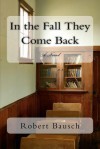 In the Fall They Come Back - Robert Bausch