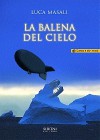 La Balena Del Cielo E Altri Racconti - Luca Masali